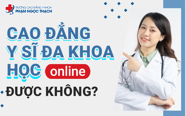 Ngành Cao đẳng Y sĩ Đa khoa hệ Cao đẳng vẫn chưa tổ chức dạy online