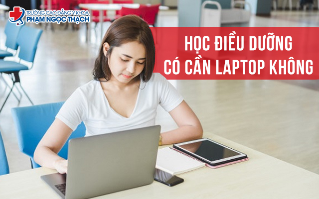 Các bạn sinh viên Điều dưỡng nên sắm cho mình một chiếc laptop