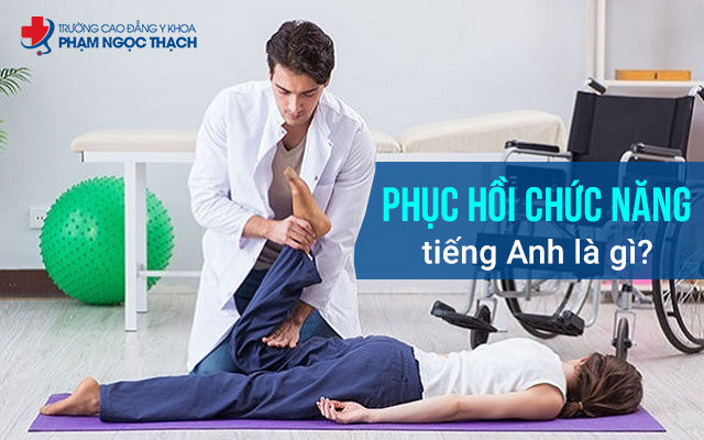 Tiếng Anh có vai trò quan trọng với ngành Phục hồi Chức năng