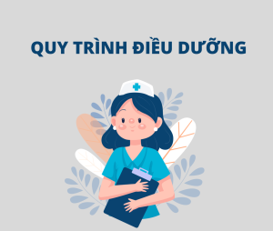 Quy trình Điều dưỡng là các thao tác chuẩn đem lại hiệu quả công việc tốt nhất trong ngành Điều dưỡng