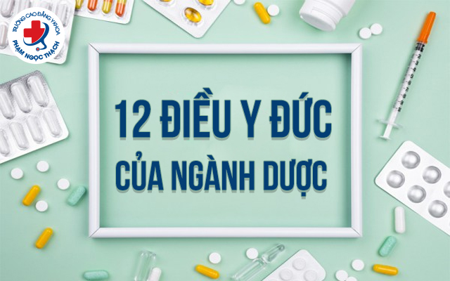 12 điều y đức của ngành Dược mà sinh viên cần ghi nhớ