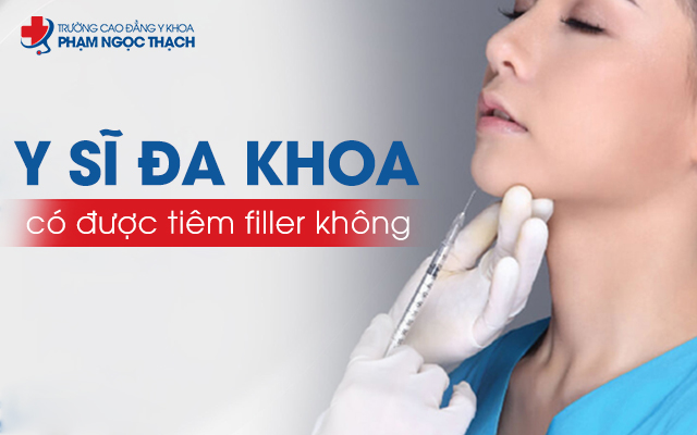 Y sĩ đa khoa có được tiêm filler không?