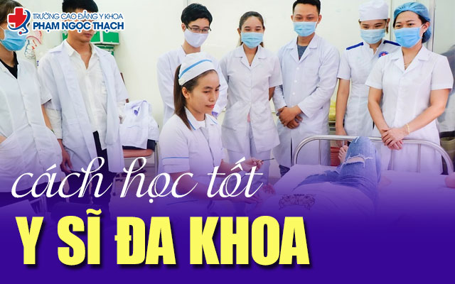 Cách học tốt Y sĩ đa khoa là mong muốn nhiều bạn hiện nay