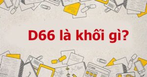 Khối D66 là khối gì?