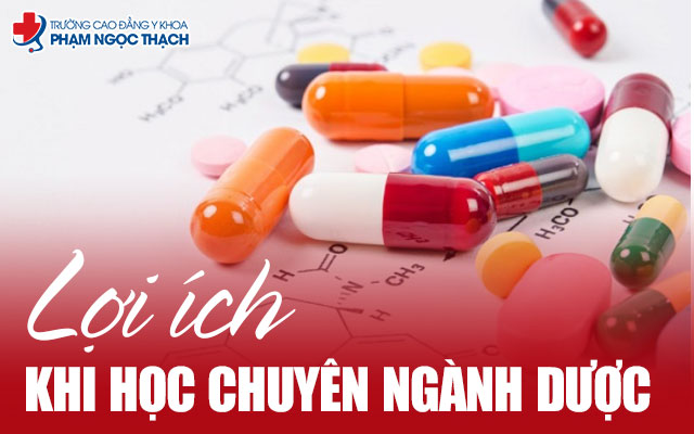 Lợi ích khi theo học chuyên ngành Dược nên biết