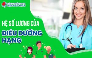 Mức hệ số lương điều dưỡng hạng 4 chi tiết