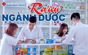 Review ngành dược giúp thí sinh có cách nhìn tổng quát