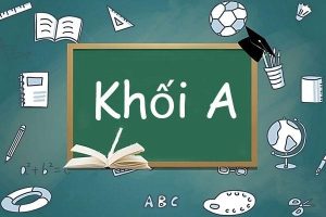 Khối A là gì? Lịch sử hình thành và phát triển của khối A