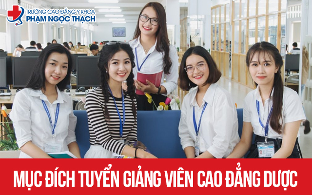 Mục đích tuyển giảng viên Cao đẳng Dược