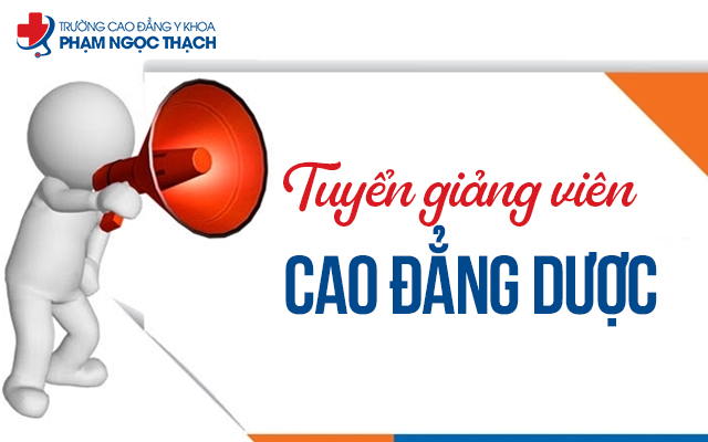 Tiêu chí tuyển giảng viên Cao đẳng Dược