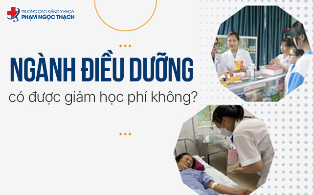 Ngành Điều dưỡng có được giảm học phí không? Ngành Điều dưỡng có được giảm học phí không?