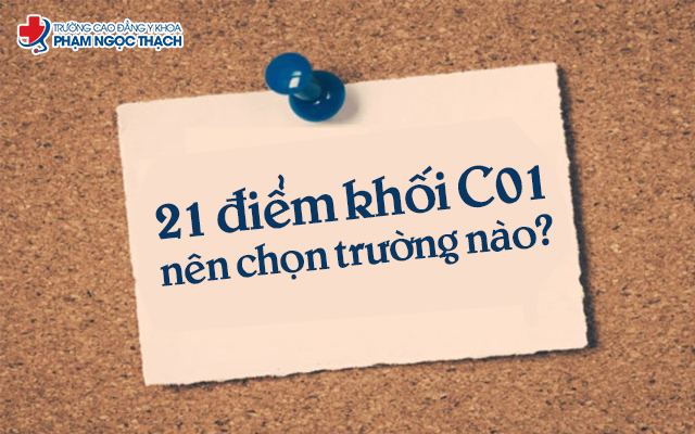 21 điểm khối C01 nên chọn trường nào, ngành nào? 21 điểm khối C01 nên chọn trường nào, ngành nào?