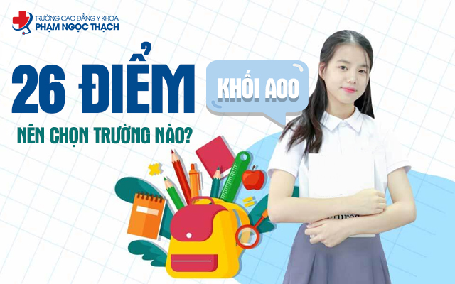 Tiêu chí chọn trường phù hợp với 26 điểm khối A00 Tiêu chí chọn trường phù hợp với 26 điểm khối A00