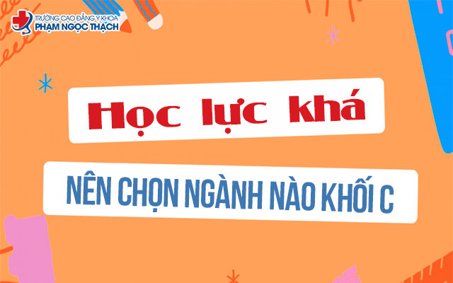 Học lực khá khối C – Có nên lo lắng khi chọn ngành? Học lực khá khối C – Có nên lo lắng khi chọn ngành?